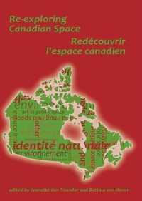 Re-Exploring Canadian Space / Redecouvrir L'espace Canadien (Canada Cahiers) （Bilingual）
