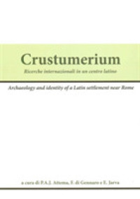 Crustumerium : Richerche internazionali in un centro latino / Archaeology and identity of a Latin settlement near Rome （Bilingual）