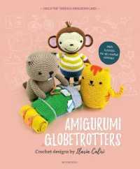Amigurumi Globetrotters : Take a Trip through Amigurumi Land!