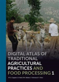 Digital Atlas of Traditional Agricultural Practices and Food Processing (3-Volume Set) (Groningen Archaeological Studies)