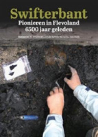 Swifterbant : Pionieren in Flevoland 6500 Jaar Geleden