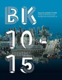 Bk 10-15 : Research Portfolio Tu Delft Faculty of Architecture and the Built Environment 2010-15