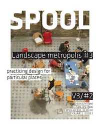 Spool V3/#2 : Landscape Metropolis #3: Practicing Design for Particular Places (Spool)