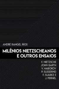Milènios Nietzscheanos E Outros Ensaios : F. Nietzsche, John Barth, V. Nabokov, P. Süssekind, F. Suárez E J. Fernel