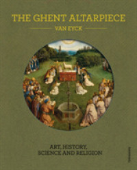 The Ghent Altarpiece : Art, History, Science and Religion