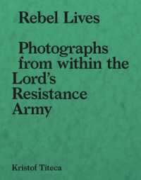 Rebel Lives : Photographs from inside the Lord's Resistance Army