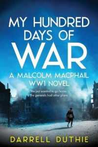 My Hundred Days of War : A Malcolm MacPhail WW1 Novel (Malcolm Macphail Ww1)