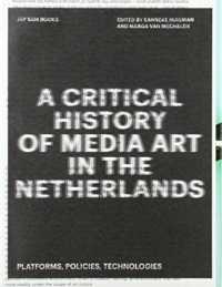 A Critical History of Media Art in the Netherlands