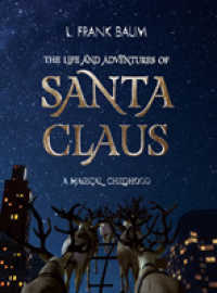 ライマン・フランク・ボ－ム著『サンタクロ－ス少年の冒険』（原書）<br>The Life and Adventures of Santa Claus. a Magical Childhood