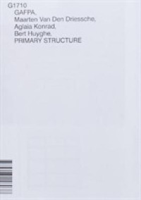 GAFPA, MAARTEN VAN DEN DRIESSCHE, AGLAIA KONRAD, BERT HUYGHE, PRIMARY STRUCTURE, G1710