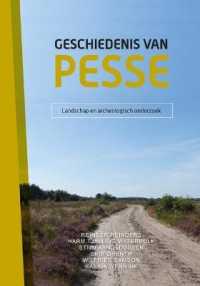Geschiedenis Van Pesse (Set) : Deel 1: Landschap En Archeologisch Onderzoek. Deel 2: Marke, Erven En Bewoners (Groningen Archaeological Studies)