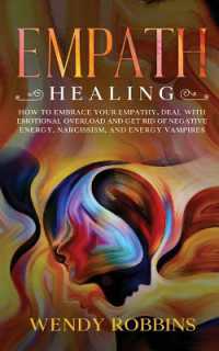 Empath Healing : How to Embrace Your Empathy, Deal with Emotional Overload and Get Rid of Negative Energy, Narcissism and Energy Vampires