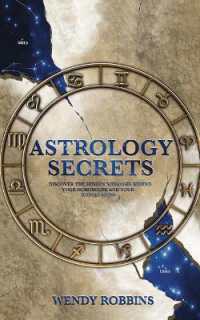 Astrology Secrets : Discover the Hidden Message Behind Your Horoscope and Your Zodiac Signs