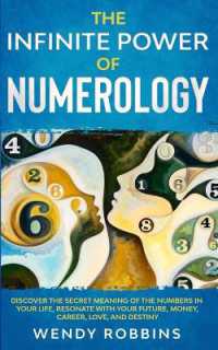 The Infinite Power of Numerology; Discover the Secret Meaning of the Numbers in Your Life, Resonate with Your Future, Money, Career, Love, and Destiny