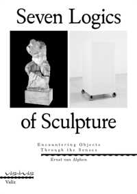 Seven Logics of Sculpture : Encountering Objects through the Senses