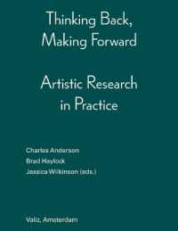 Thinking Back, Making Forward : Artistic Research in Practice