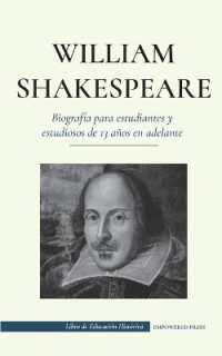 William Shakespeare - Biografía para estudiantes y estudiosos de 13 años en adelante : (La verdadera historia de su vida como gran autor) (Libro de Educación Histórica)