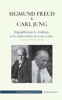 Sigmund Freud et Carl Jung - Biographie pour les étudiants et les universitaires de 13 ans et plus : (Psychologie et inconscient - Théories freudienne et jungienne) (Livre d'enseignement de l'histoire)