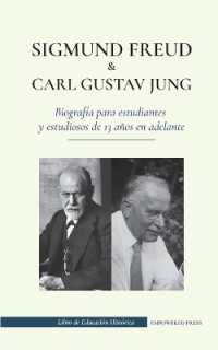 Sigmund Freud y Carl Gustav Jung - Biografía para estudiantes y estudiosos de 13 años en adelante : (La psicología y el inconsciente - Teorías freudianas y junguianas) (Libro de Educación Histórica)
