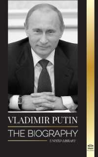 Vladimir Putin : The Biography - Rise of the Russian Man without a Face; Blood, War and the West (Politics)