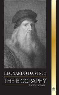 Leonardo Da Vinci : The Biography - the Genius Life of a Master; Drawings, Paintings, Machines, and other Inventions (Science)
