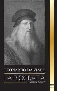 Leonardo Da Vinci : La biografía - La vida genial de un maestro; dibujos, pinturas, máquinas y otros inventos (Ciencia)