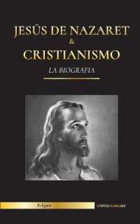 Jesús de Nazaret & Cristianismo : La biografía - La vida y los tiempos de un rabino revolucionario; Cristo & Una introducción e historia del cristianismo (Religión)