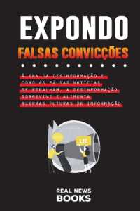 Expondo Falsas Convicções : A era da desinformação e como as falsas notícias se espalham, a desinformação sobrevive e alimenta guerras futuras de informação (Livros de Atualidades)