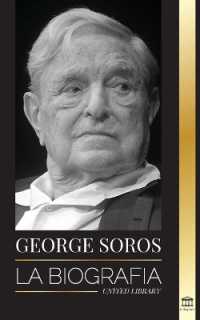 George Soros : La biografía de un hombre controvertido; el colapso de los mercados financieros, las ideas de la sociedad abierta y su red mundial secreta en la sombra (Influyente)