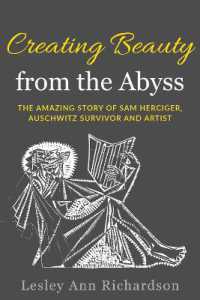 Creating Beauty from the Abyss : The Amazing Story of Sam Herciger, Auschwitz Survivor and Artist (Holocaust Survivor True Stories Wwii)