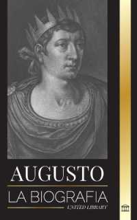 Augusto : La biografía del primer emperador de Roma; lucha, gobierno y guerra (Historia)