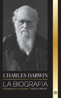 Charles Darwin : La biografía de un gran biólogo y escritor del origen de las especies; su viaje y los diarios de la selección natural (Ciencia)