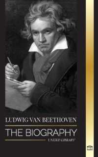 Ludwig van Beethoven : The Biography of a Genius Composor and his Famous Moonlight Sonata Revealed (Influential)