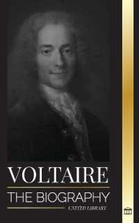 Voltaire : The Biography a French Enlightenment Writer and his Love Affair with Philosophy (Philosophy)