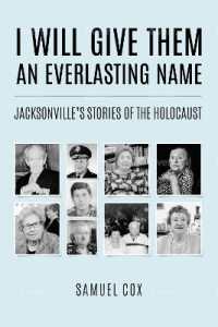 I Will Give Them an Everlasting Name : Jacksonville's Stories of the Holocaust (Holocaust Survivor True Stories)
