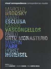 Visual Correspondences : Brodsky, Esclusa, Vasconcellos, Ortiz Monasterio, Parr, Hoheisel