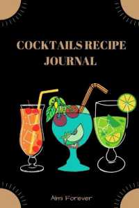Cocktails Recipe Journal : Cocktail Recipe Book for Bartenders over 110 Pages / over 110 Recipe; 6 x 9 Size