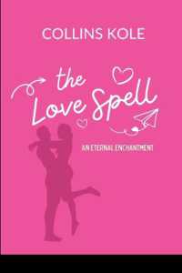 The Love Spell : An Eternal Enchantment