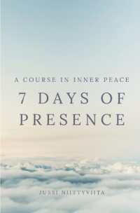 7 Days of Presence : A Course in Inner Peace