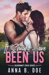 It Should Have Been Us : A Small Town， Second Chance Sports Romance (Bluebonnet Creek)