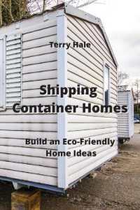 Shipping Container Homes : Build an Eco-Friendly Home Ideas