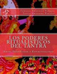 Los Poderes Ritualisticos del Tantra : Amor, Sexualidad y Espiritualidad