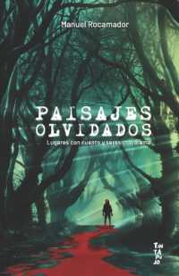 Paisajes Olvidados : (Lugares con cuentos y seres con dramas)
