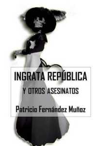 Ingrata República y otros Asesinatos (Poetisos Al Sur del Mundo") 〈5〉