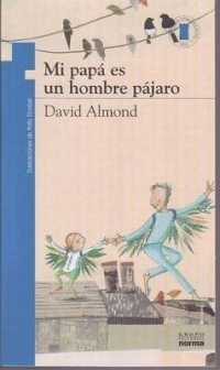 Mi Papá Es Un Hombre Pájaro (Coleccion Torre de Papel: Azul)