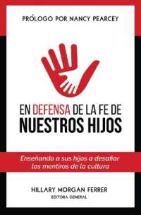 En Defensa de la Fe de Nuestros Hijos : Enseñando a Sus Hijos a Desafiar Las Mentiras de la Cultura