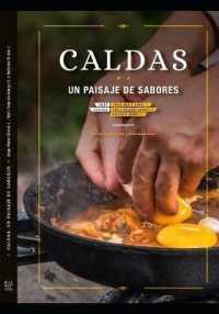 Caldas, Un Paisaje de Sabores: cocina tradicional y contemporánea (Gastronomia: Recetas, Condimentos Y Productos") 〈4〉