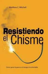 Resistiendo el Chisme : Como Vencer en la Batalla Contra la Lengua