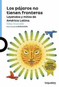 Los Pajaros No Tienen Fronteras : Leyendas y Mitos de Amrica Latina / Birds Have No Borders: Legends and Myths from Latin America (Serie Azul)