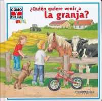 ?Quien Quiere Venir a la Granja? (Como y Por Que Mini) （Board Book）